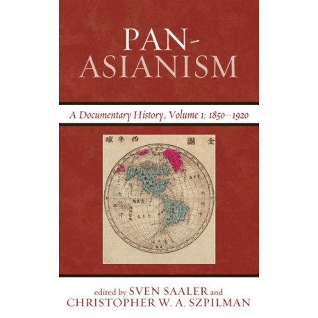 Pan-Asianism: A Documentary History, 1850–1920, Volume 1