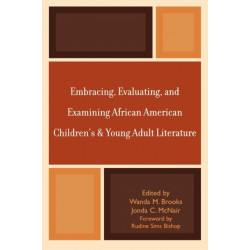 Embracing, Evaluating, and Examining African American Children's and Young Adult Literature