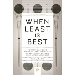 When Least Is Best: How Mathematicians Discovered Many Clever Ways to Make Things as Small (or as Large) as Possible