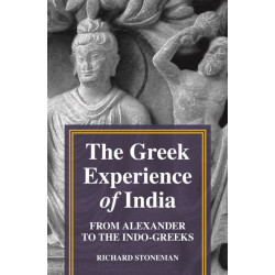The Greek Experience of India: From Alexander to the Indo-Greeks