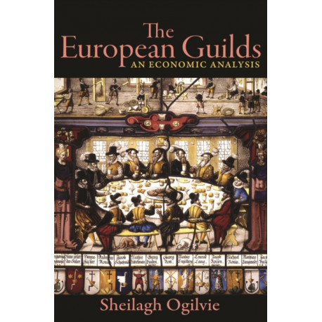 The European Guilds: An Economic Analysis