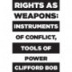 Rights as Weapons: Instruments of Conflict, Tools of Power