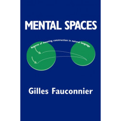 Mental Spaces: Aspects of Meaning Construction in Natural Language