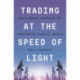 Trading at the Speed of Light: How Ultrafast Algorithms Are Transforming Financial Markets