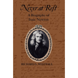Never at Rest: A Biography of Isaac Newton
