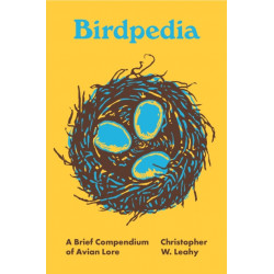 Birdpedia: A Brief Compendium of Avian Lore
