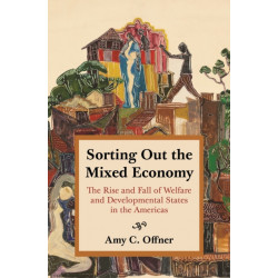 Sorting Out the Mixed Economy: The Rise and Fall of Welfare and Developmental States in the Americas