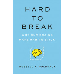 Hard to Break: Why Our Brains Make Habits Stick