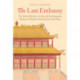 The Last Embassy: The Dutch Mission of 1795 and the Forgotten History of Western Encounters with China