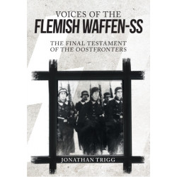 Voices of the Flemish Waffen-SS: The Final Testament of the Oostfronters
