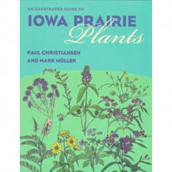 An Illustrated Guide to Iowa Prairie Plants