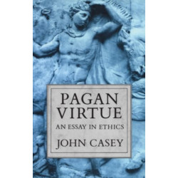 Pagan Virtue: An Essay in Ethics