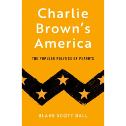 Charlie Brown's America: The Popular Politics of Peanuts