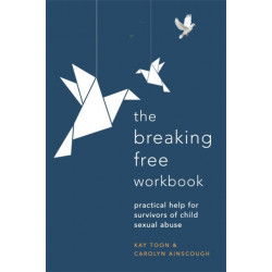 Breaking Free Workbook: Practical help for survivors of child sexual abuse
