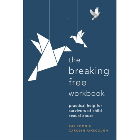 Breaking Free Workbook: Practical help for survivors of child sexual abuse