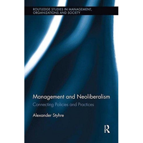 Management and Neoliberalism: Connecting Policies and Practices