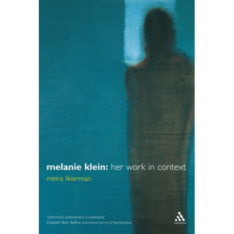 Melanie Klein: Her Work in Context