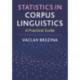 Statistics in Corpus Linguistics: A Practical Guide