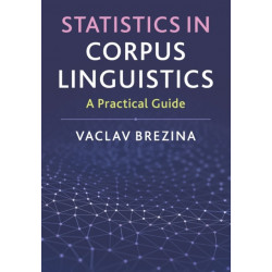 Statistics in Corpus Linguistics: A Practical Guide