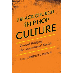 The Black Church and Hip Hop Culture: Toward Bridging the Generational Divide