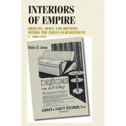 Interiors of Empire: Objects, Space and Identity within the Indian Subcontinent, c. 1800–1947
