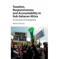 Taxation, Responsiveness and Accountability in Sub-Saharan Africa: The Dynamics of Tax Bargaining