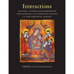 Interactions: Artistic Interchange Between the Eastern and Western Worlds in the Medieval Period