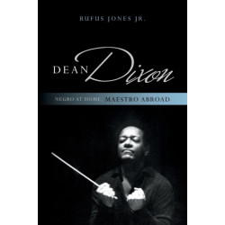 Dean Dixon: Negro at Home, Maestro Abroad