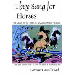 They Sang for Horses: The Impact of the Horse on Navajo and Apache Folklore