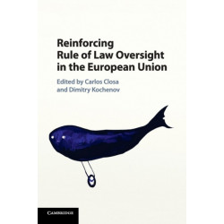 Reinforcing Rule of Law Oversight in the European Union