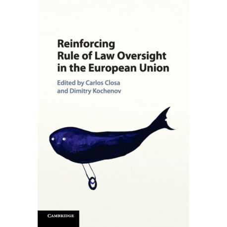 Reinforcing Rule of Law Oversight in the European Union