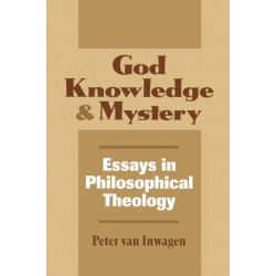 God, Knowledge, and Mystery: Essays in Philosophical Theology