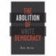 Abolition of White Democracy