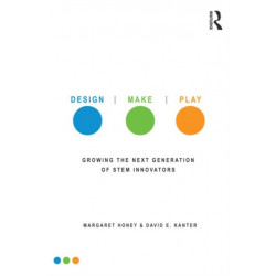 Design, Make, Play: Growing the Next Generation of STEM Innovators