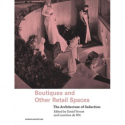 Boutiques and Other Retail Spaces: The Architecture of Seduction