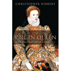 The Virgin Queen: A Personal History of Elizabeth I