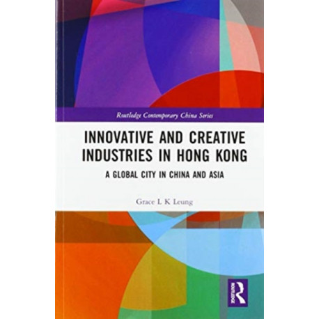 Innovative and Creative Industries in Hong Kong: A Global City in China and Asia