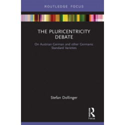 The Pluricentricity Debate: On Austrian German and other Germanic Standard Varieties
