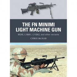 The FN Minimi Light Machine Gun: M249, L108A1, L110A2, and other variants