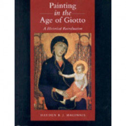 Painting in the Age of Giotto: A Historical Reevaluation