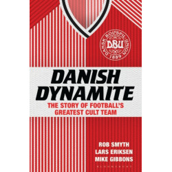 Danish Dynamite: The Story of Football’s Greatest Cult Team