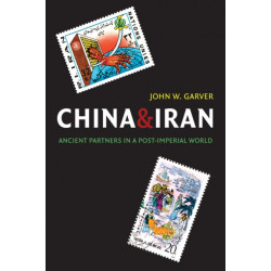 China and Iran: Ancient Partners in a Post-Imperial World