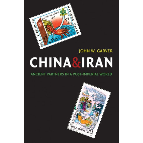 China and Iran: Ancient Partners in a Post-Imperial World