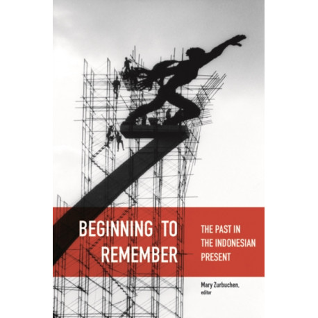 Beginning to Remember: The Past in the Indonesian Present