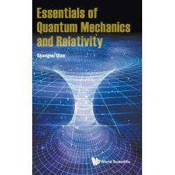 Essentials Of Quantum Mechanics And Relativity