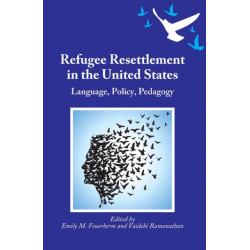 Refugee Resettlement in the United States: Language, Policy, Pedagogy