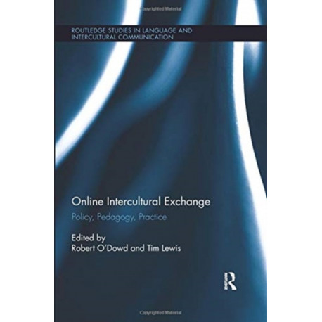 Online Intercultural Exchange: Policy, Pedagogy, Practice