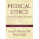 Medical Ethics: Sources of Catholic Teachings, Fourth Edition