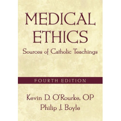 Medical Ethics: Sources of Catholic Teachings, Fourth Edition