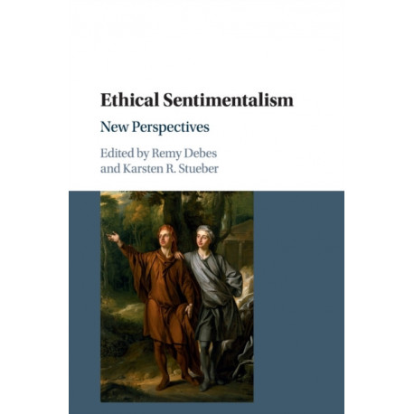 Ethical Sentimentalism: New Perspectives